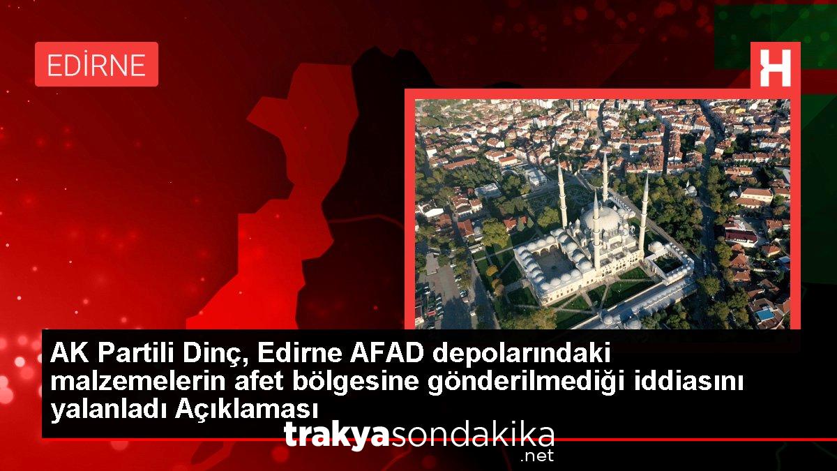 ak-partili-dinc-edirne-afad-depolarindaki-malzemelerin-afet-bolgesine-gonderilmedigi-iddiasini-yalanladi-aciklamasi-sT2TUbSM.jpg