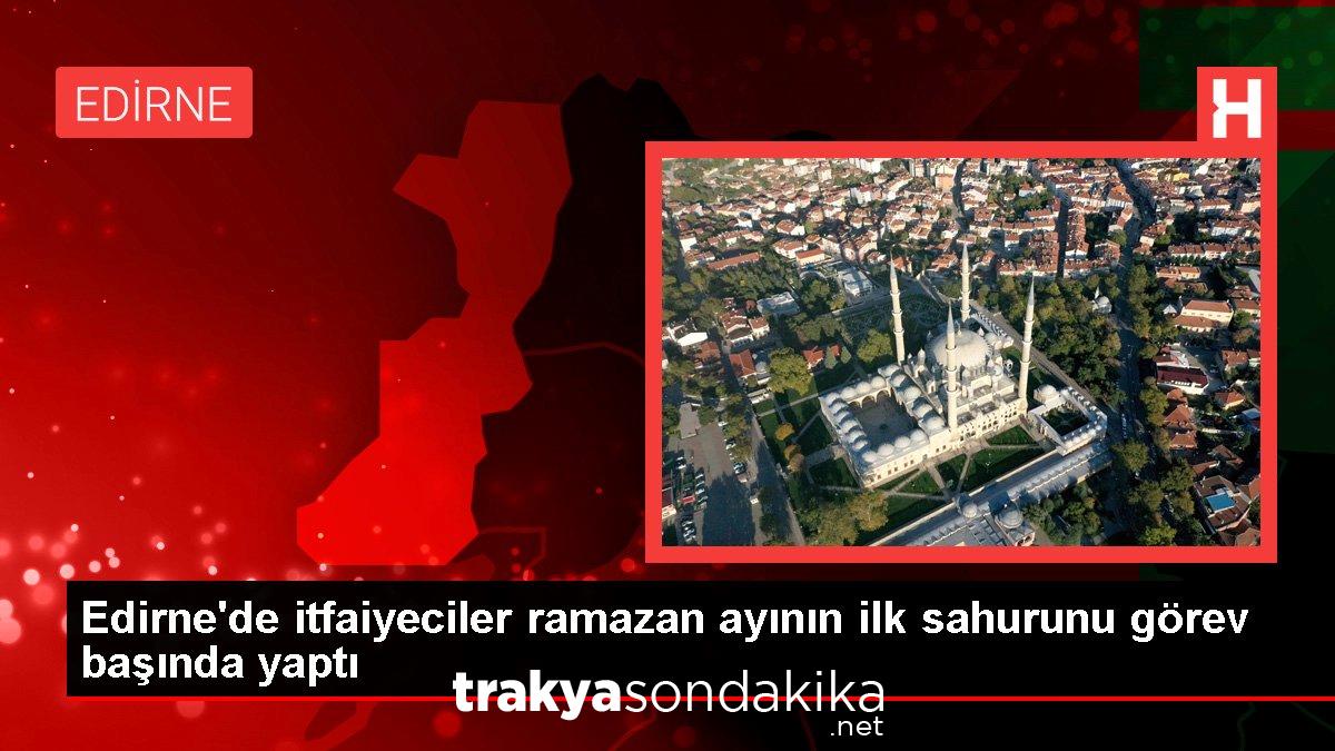 edirnede-itfaiyeciler-ramazan-ayinin-birinci-sahurunu-vazife-basinda-yapti-I4SPBN7A.jpg