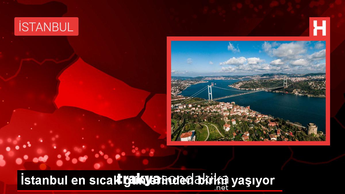 istanbulda-etkili-olan-sicak-hava-sicakligi-artirdi-3tC5ZCBm.jpg