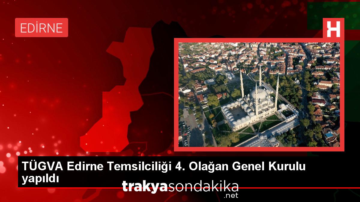 tugva-edirne-il-temsilciligi-4-olagan-genel-kurulu-gerceklestirildi-64yi38bN.jpg