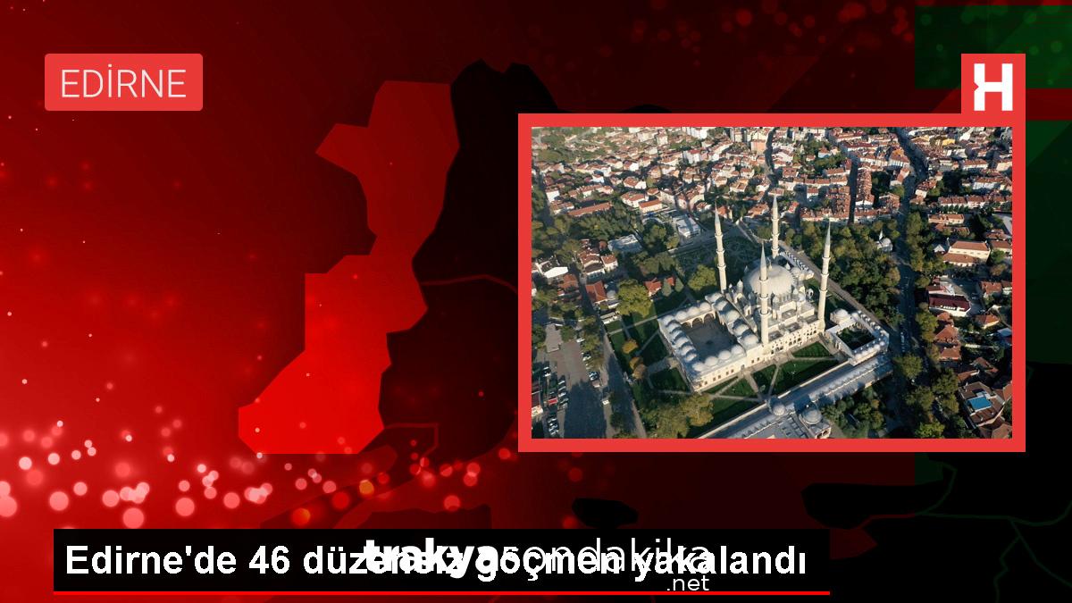 edirnede-46-duzensiz-gocmen-yakalandi-arsiU7jg.jpg