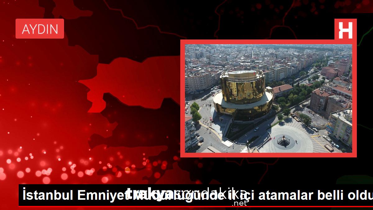 istanbul-emniyet-mudurlugunde-il-ici-atamalar-belli-oldu-VZOyKfGg.jpg