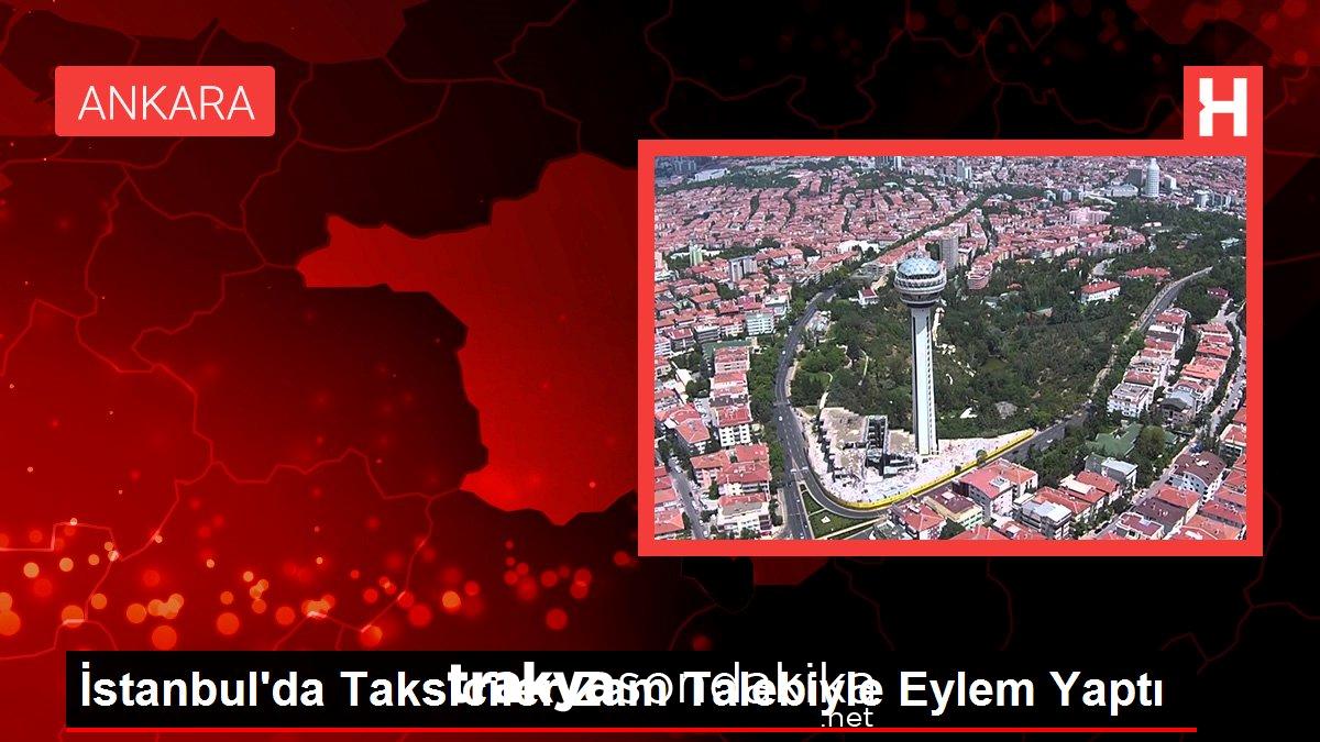 istanbulda-taksiciler-zam-talebiyle-eylem-yapti-GkiB47Gn.jpg