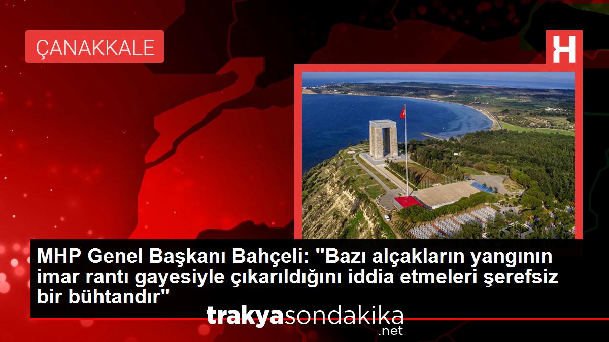 mhp-genel-baskani-bahceli-bazi-alcaklarin-yanginin-imar-ranti-gayesiyle-cikarildigini-iddia-etmeleri-serefsiz-bir-buhtandir-OxTeURxB.jpg