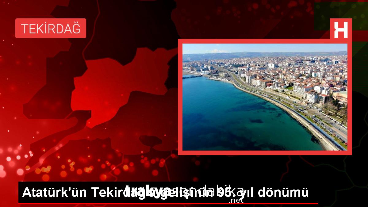 tekirdag-valisi-recep-soyturkten-ataturkun-tekirdaga-gelisi-ve-harf-inkilabi-mesaji-hDGrVr5n.jpg