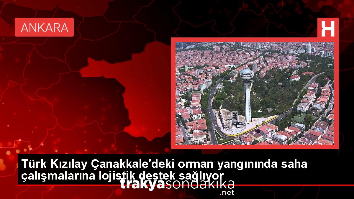 turk-kizilay-canakkaledeki-yangin-sondurme-calismalarina-lojistik-destek-sagliyor-jPuI3fB5.jpg