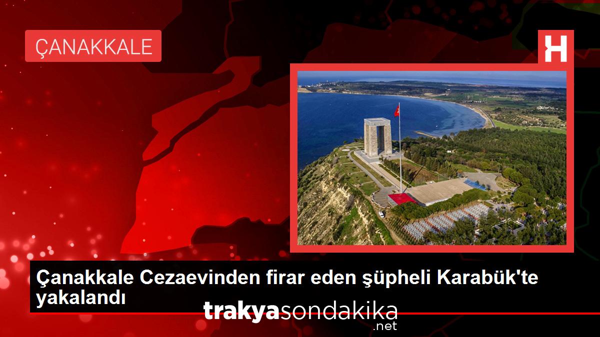 canakkale-cezaevinden-firar-eden-supheli-karabukte-yakalandi-k239kjuB.jpg